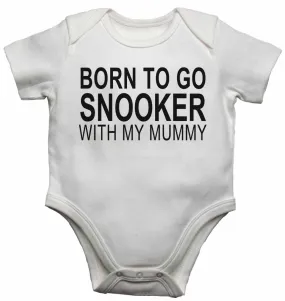 Born to Go Snooker with My Mummy - Baby Vests Bodysuits for Boys, Girls